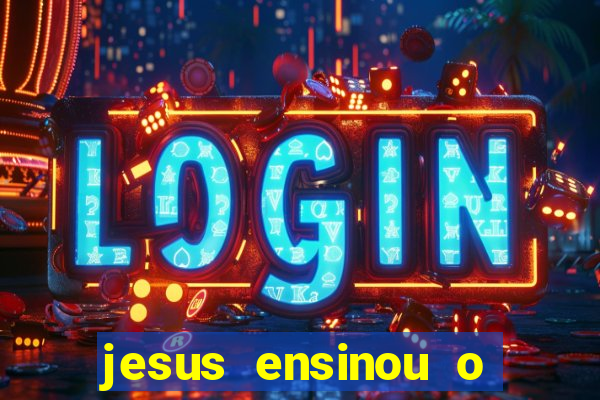 jesus ensinou o segredo da prosperidade